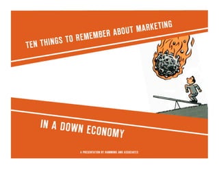 Ten Things to Remember About Marketing In a Down Economy