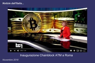 Inaugurazione Chainblock ATM a Roma
Notizie dall'Italia...
Novembre 2018
 
