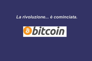 La rivoluzione... è cominciata.
 