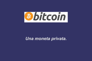Una moneta privata.
 