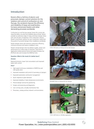 Redefining Flow Control 3
Introduction
Rotork offers a full-line of electric and
pneumatic damper control solutions for th...