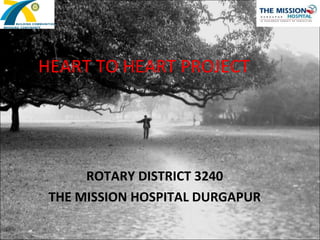 HEART TO HEART PROJECT ROTARY DISTRICT 3240 THE MISSION HOSPITAL DURGAPUR 