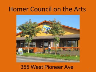 Homer Council on the Arts  355 West Pioneer Ave  