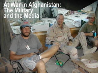 At War in Afghanistan:
The Military
and the Media
 