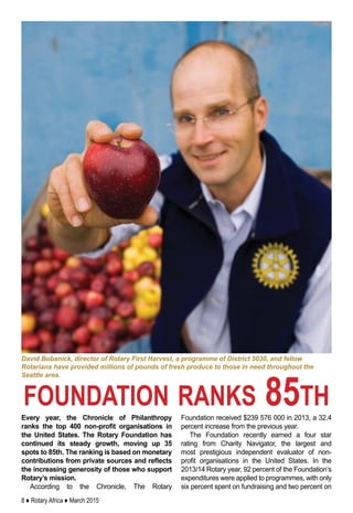 8 ♦ Rotary Africa ♦ March 2015
David Bobanick, director of Rotary First Harvest, a programme of District 5030, and fellow
...