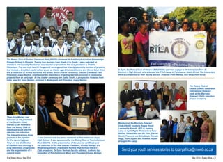 In April, the Rotary Club of Harare CBD (D9210) said bon voyage to 34 Interactors from St 
Dominic’s High School, who attended the RYLA camp in Polokwane, South Africa. The Interactors 
were accompanied by their faculty advisor, Rotarian Flore Mtetwa, and the school nurse. 
Members of the Warriors Rotaract 
Club (D9400) hosted a Rotary Youth 
Leadership Awards (RYLA) training 
camp in April. Right: Rotaractors Tumi 
Matlou, Sebastiaan van der Kun, Warren 
Marsh, Francois van Schalkwyk, Renske 
Hagg, Ruan Viljoen and Rowena Viljoen 
arranged the camp. 
The Rotary Club of 
Letaba (D9400) celebrated 
International Rotaract 
week at the Warriors 
Rotaract Club’s induction 
of new members. 
Send your youth services stories to rotaryafrica@mweb.co.za 
The Rotary Club of Durban Clairwood Park (D9370) chartered its first EarlyAct club at Stonebridge 
Primary School in Phoenix. Twenty four learners from Grade R to Grade 3 were inducted as 
members and Cassidy Rambarran was elected as president. Her vice president is Thabile 
Khuswayo. The new club has hit the ground running and has already planned a number of projects 
that include a breakfast pack, collect a can, an Easter egg drive, a stationery and library book drive 
and a collection of school uniforms and shoes. At the charter ceremony, Durban Clairwood Park 
President, Juggy Naidoo, emphasised the importance of getting learners involved in community 
projects from an early age. At the charter ceremony are Sarita Sirohi, a prospective Rotarian from 
India, past AG Gona Naidoo, principal A Madenjeeth and President Juggy Naidoo. 
Thea-Amy Marney was 
inducted as the president 
of the Gamble Street 
Interact Club. Rotarians 
from the Rotary Club of 
Uitenhage South (D9370) 
attended the induction. 
The Interactors have three 
projects in the pipeline 
for the upcoming year. 
They are the distribution 
of blankets and clothing, a 
drug awareness programme 
and the organisation of a 
cultural event. 
A new Interact club has been chartered at Potchefstroom Boys’ 
High School. It was sponsored by the Rotary Club of Potchefstroom 
Mooi (D9370). At the presentation of the charter certificate and 
the induction of the new Interact President, Khotso Mohapi, are 
Nthabiseng Dlamini (Ferdinand Postma High School Interact 
Club president), Dr Suna Verhoef (faculty advisor), Anthony Nys 
(president of Potchefstroom Mooi) and President Khotso Mohapi. 
30 ♦ Rotary Africa ♦ May 2014 May 2014 ♦ Rotary Africa ♦ 31 
 