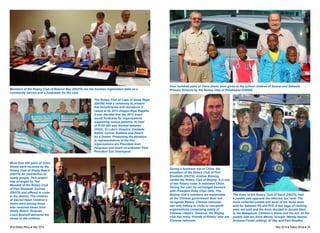 Members of the Rotary Club of Beacon Bay (D9370) ran the Ironman registration table as a 
community service and a fundraiser for the club. 
More than 450 pairs of Toms 
Shoes were received by the 
Rotary Club of Shelly Beach 
(D9370) for distribution to 
needy people. This project 
was arranged by Ted 
Woodall of the Rotary Club 
of Port Elizabeth Sunrise 
(D9370) and offered to clubs 
in the district. The children 
of Sacred Heart Children’s 
Home were among those 
who received shoes from 
Shelly Beach. Rotarian 
Louis Boshoff delivered the 
shoes to the children. 
The Rotary Club of Cape of Good Hope 
(D9350) held a ceremony to present 
five beneficiaries with donations it 
raised at its 2013 Dragon Boat Regatta. 
It was decided that the 2013 event 
would fundraise for organisations 
supporting cancer patients. At total 
of R105 000 was divided between 
CHOC, St Luke’s Hospice, Amabele 
Belles, Cancer Buddies and Reach 
for a Dream. Presenting the donation 
to representatives of the five 
organisations are President Alan 
Ferguson and event co-ordinator Past 
President Sue Swanepoel. 
Four hundred pairs of Toms shoes were given to the school children of Sesoai and Sekwala 
Primary Schools by the Rotary Club of Polokwane (D9400). 
During a business trip to China, the 
president of the Rotary Club of Port 
Elizabeth (D9370), Andrew Binning, 
visited the Rotary Club of Beijing. It is one 
of two Rotary clubs in mainland China. 
During the visit, he exchanged banners 
with President Ruby Chan (left). The 
Beijing club’s members are expatriates 
as the Chinese government does not 
recognise Rotary. Chinese nationals 
can only belong to clubs or non-profit 
organisations comprising solely of 
Chinese citizens. However, the Beijing 
club has many ‘friends of Rotary’ who are 
Chinese nationals. 
The Anns of the Rotary Club of Kloof (D9370) held 
a jumble sale opposite the Hillcrest taxi rank. The 
Anns collected jumble and most of the items were 
sold for between R5 and R10. A few bags of clothing 
were not sold and the Anns decided to donate them 
to the Makaphutu Children’s Home and the Ark. At the 
jumble sale are Anns Wendy Scorgie, Wendy Harper, 
Andrena Foster (sitting), Di Day and Pam Bradley. 
38 ♦ Rotary Africa ♦ May 2014 May 2014 ♦ Rotary Africa ♦ 39 
 