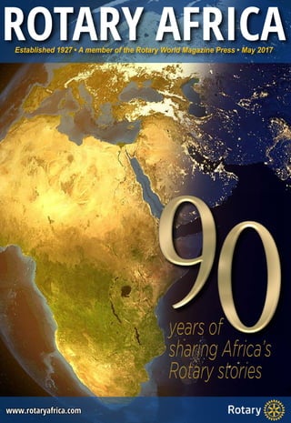ROTARY AFRICAEstablished 1927 • A member of the Rotary World Magazine Press • May 2017
www.rotaryafrica.com
years of
shari...