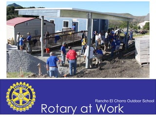 Rancho El Chorro Outdoor School Rotary at Work 