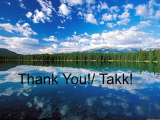Thank You!/ Takk! 