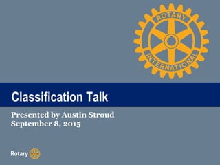 TITLEClassification TalkClassification Talk
Presented by Austin Stroud
September 8, 2015
 