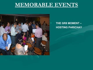 MEMORABLE EVENTS
• THE GR8 MOMENT –
HOSTING PARICHAY
 