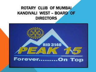 ROTARY CLUB OF MUMBAI
KANDIVALI WEST – BOARD OF
DIRECTORS
 