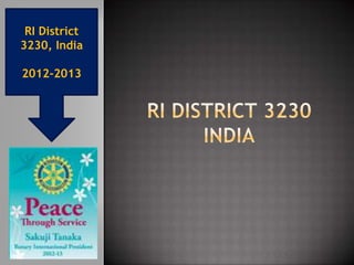 RI District
3230, India
2012-2013
 