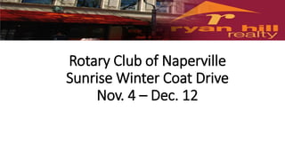 Rotary Club of Naperville
Sunrise Winter Coat Drive
Nov. 4 – Dec. 12
 