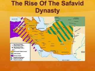 The Rise Of The Safavid
Dynasty
 