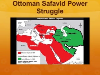 Ottoman Safavid Power
Struggle
 