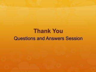 Thank You
Questions and Answers Session
 