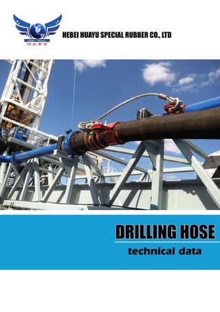 DRILLING HOSE
HEBEI HUAYU SPECIAL RUBBER CO., LTD
technical data
 