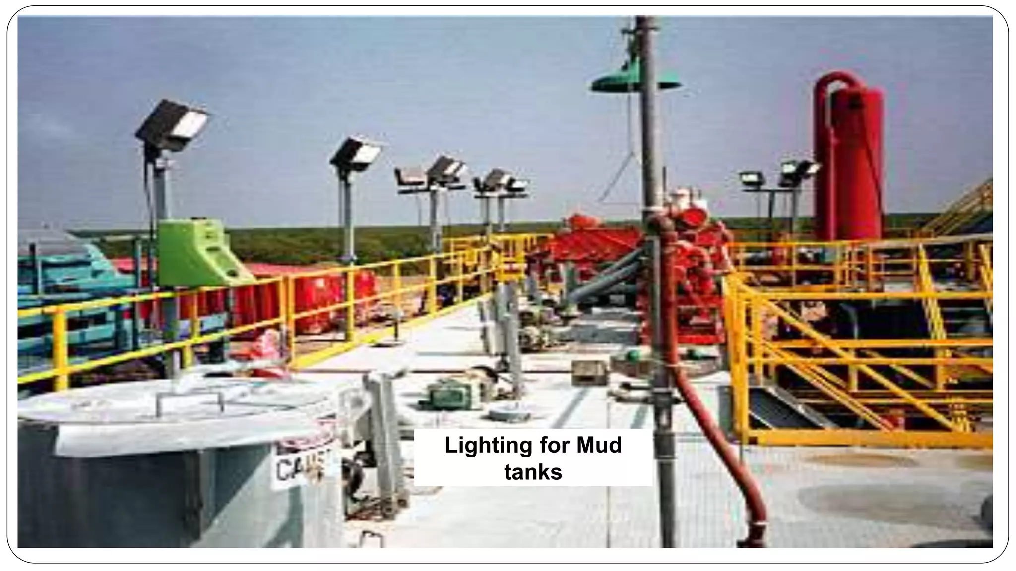 Lighting for Mud
tanks
 