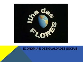 ECONOMIA E DESIGUALDADES SOCIAIS
 