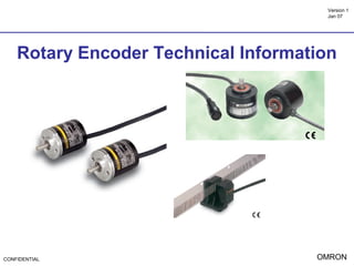 Version 1
Jan 07

Rotary Encoder Technical Information

CONFIDENTIAL

OMRON

 