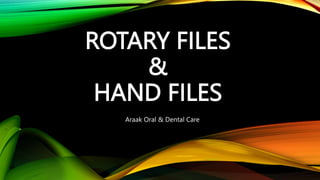 File Hand Rnd Rotary andd Hand files.pptxRotary andd Hand files.pptx