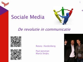 Sociale Media De revolutie in communicatie 1 7-2-2011 Rotary  Hardenberg Paul Jansman Marco Strijks 