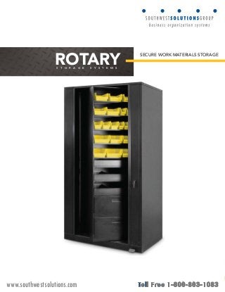 SECURE WORK MATERIALS STORAGE ROTARY S T O R A G E S Y S T E M S 
www.southwestsolutions.com 
 