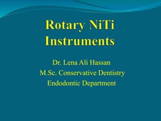 Dr. Lena Ali Hassan
M.Sc. Conservative Dentistry
Endodontic Department
 
