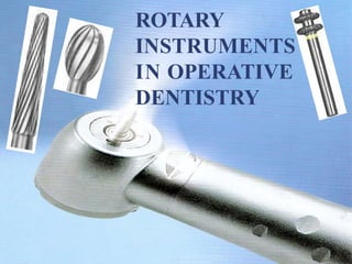 rotary instruments in conservative dentistry and endodontics | PPTX