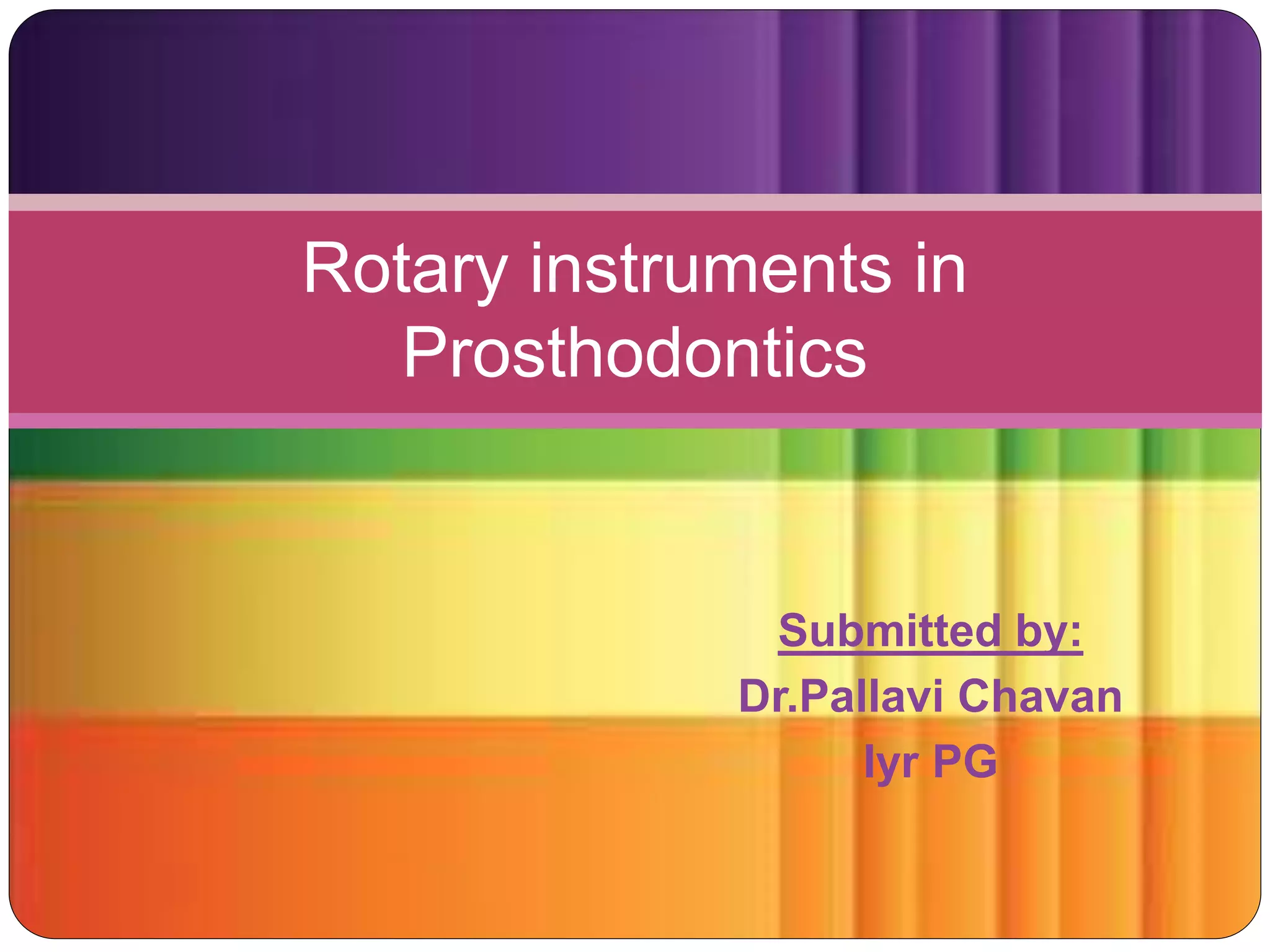 Rotary instruments in prosthodontics | PPTX