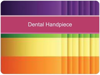 Dental Handpiece
 