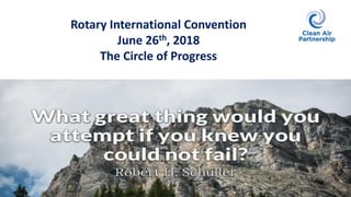 Rotary International Convention
June 26th, 2018
The Circle of Progress
 