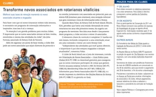 prAzoS pArA oS CLuBES
CLuBES
                                                                                                                                 1º de julho
Transforme novos associados em rotarianos vitalícios                                                                             Para clubes enviarem os relatórios semestrais
                                                                                                                                 e as cotas semestrais. Para clubes e distritos
Melhore suas taxas de retenção mantendo os novos               os convida, juntamente com associados em potencial, para um       começarem a enviar pedidos de Subsídios
                                                               evento R2R (rotariano para rotariano), uma recepção informal      Equivalentes.
associados atuantes e engajados
                                                               que gera conversas e troca de informações sobre o Rotary.         31 de agosto
Para fazer com que os novos rotarianos voltem toda semana,        Quando Mary Fislar, do Rotary Club de Rock Island, Illinois,   Para os participantes da Convenção de 2011 em
é necessário um programa de orientação informativo e           EUA, percebeu que havia uma evasão demasiada de novos             Nova Orleans enviarem seus pedidos de reservas
inspirador; mas isso é só o começo.                            rotarianos em seus três primeiros meses, ela sugeriu um           de hospedagem de grupo ao agente oficial,
   “A retenção é um grande problema para muitos clubes.        programa de mentores. Nos dois anos desde o lançamento            Experient Inc. Solicitações recebidas após 31 de
É importante que os novos associados sintam-se bem-vindos,     deste programa, o clube recrutou e reteve 14 associados.          agosto serão aceitas conforme a disponibilidade
                                                                                                                                 de vagas.
envolvidos e cientes das atividades do clube”, diz John           O elemento-chave do currículo é completar 11 tarefas em
Fortney, associado do Rotary Club de Toronto.                  seis meses, incluindo comparecer a uma orientação, atuar          outros avisos
   Além de organizar um jantar de boas-vindas, o clube dele    em uma comissão e visitar um outro Rotary Club.                   Os formulários das Metas do Clube quanto a
pede aos novos associados que sejam diretores de protocolo e      “Independente das atividades que você queira oferecer,         Captação de Recursos em 2010-11 ainda estão
                                                               o importante é que eles estejam engajados e sempre                sendo aceitos.
                                                               atualizados”, comentou Fislar.                                    As Noções Básicas do Rotary (595-PT) aparecem
                                                                  O clube de Rock Island usa a Lista de interesses, contida      na edição de agosto da The Rotarian e nas revistas
                                                               em Orientação de Novos Associados — Guia Prático para             regionais, com uma versão multimídia disponível
                                                               Clubes (414-PT, US$1 ou download gratuito), para assegurar        on-line.
                                                               que os novos rotarianos participem de coisas que gostem.          Secretarias de clubes com pendências financeiras
                                                               Outros recursos rotários incluem o ABC do Rotary (363-PT,         de mais de US$250 receberão um comunicado no
                                                               US$3,50), Membership Video Set (427-MU, US$10), Kit               dia 30 de setembro, para que enviem o pagamento
                                                                                                                                 até 30 de dezembro, a fim de evitar a desativação.
                                                               Informativo para Novos Associados (426-PT, US$5,50), e a
                                                               versão impressa ou eletrônica das Noções Básicas do Rotary        Presidentes e secretários de clubes: cadastrem-se
                                                               (595-PT, US$0,75 ou gratuita on-line).
                                                                                                                                 no Acesso ao Portal para atualizar informações
                                                                                                                                 de associados e do clube, efetuar pagamentos,
                                                                                                                                 acessar relatórios do clube e cadastrar o
                                                                Veja em “Prioridade” como um clube mobilizou seus novos          tesoureiro e presidente da comissão da Fundação
                                                                rotarianos em um evento do Dia Mundial da Pólio.                 Rotária.
                                                                                                                                 Veja a página Prêmios e o Cronograma para outras
                                                                                                                                 datas importantes.
 