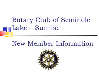 Rotary Club of Seminole
Lake – Sunrise

New Member Information
 