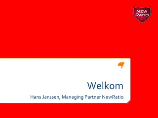 Welkom Hans Janssen, Managing Partner NewRatio 
