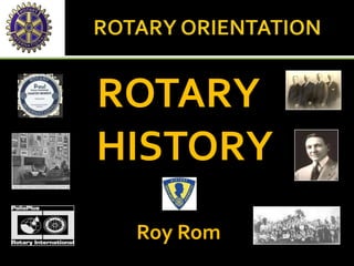 ROTARY
HISTORY
Roy Rom
 
