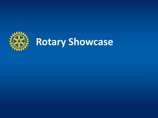 Rotary Showcase
 