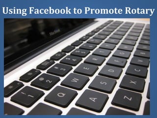 Using Facebook to Promote Rotary
 