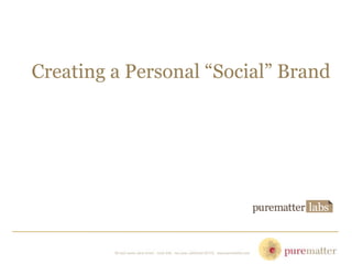 Creating a Personal “Social” Brand
 