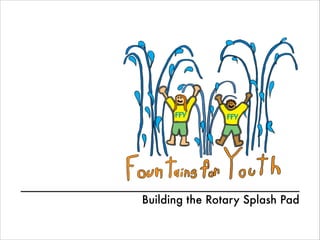 Building the Rotary Splash Pad

 