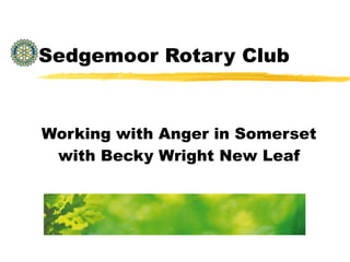 Sedgemoor Rotary Club Working with Anger in Somerset with Becky Wright New Leaf 