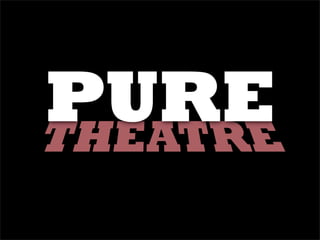 PURE Theatre