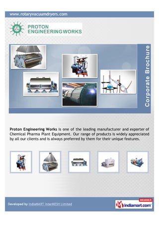 Proton Engineering Works is one of the leading manufacturer and exporter of
Chemical Pharma Plant Equipment. Our range of products is widely appreciated
by all our clients and is always preferred by them for their unique features.
 
