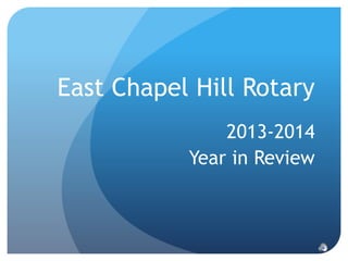 East Chapel Hill Rotary
2013-2014
Year in Review
 