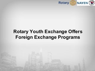 Rotary Youth Exchange Offers
Foreign Exchange Programs
 