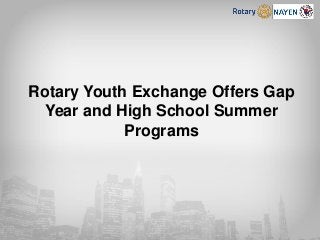 Rotary Youth Exchange Offers Gap
Year and High School Summer
Programs
 