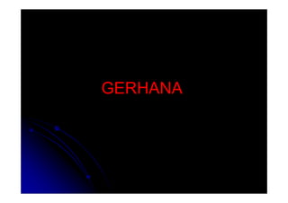 GERHANA
GERHANA
 