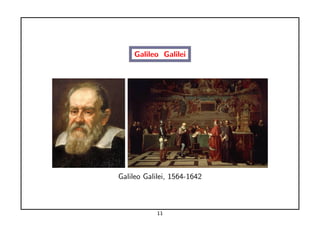 Galileo Galilei




Galileo Galilei, 1564-1642



            11
 